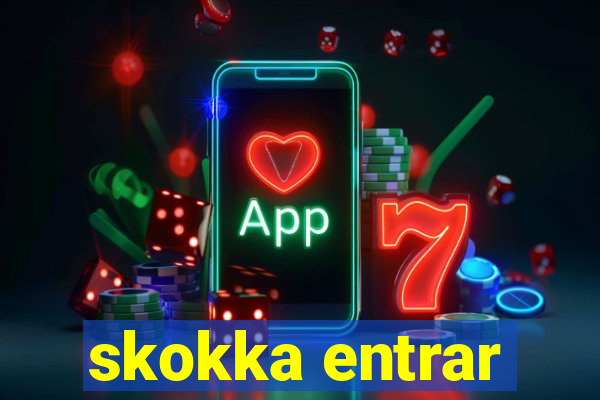 skokka entrar